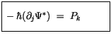 $\displaystyle \fbox {$\rule[-4mm]{0cm}{1cm}-\hbar (\partial_{j} \Psi^*) \ = \ P_k \ \ \qquad $}$