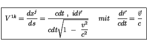 $\displaystyle \fbox {$ \ V^{1k} = \displaystyle\frac {dx^j}{ds} = \displaystyle...
...\ \ \ \displaystyle\frac {d\vec{r}}{cdt} = \displaystyle\frac {\vec{v}}{c} \ $}$