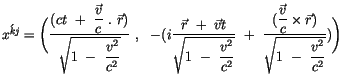 $\displaystyle \acute{x^{kj}} = \Bigg ( \displaystyle\frac {( ct \ + \ \displays...
...}{c} \times \vec{r}) }{\sqrt{ 1 \ - \ \displaystyle\frac {v^2}{c^2}}} ) \Bigg )$