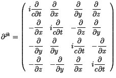 $\displaystyle {\partial}^{jk} = \left( \begin{array}{llcl}i\displaystyle\frac {...
...l}{\partial x}& i\displaystyle\frac {\partial}{c \partial t}\end{array} \right)$