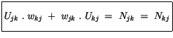 $\displaystyle \fbox {$\rule[-4mm]{0cm}{1cm}U_{jk} \ . \ w_{kj} \ + \ w_{jk} \ . \ U_{kj} \ = \ N_{jk} \ = \ N_{kj} $}$