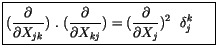 $\displaystyle \fbox {$\rule[-4mm]{0cm}{1cm}( \displaystyle\frac {\partial}{\par...
...}) = (\displaystyle\frac {\partial}{\partial X_j})^2\ \ {\delta}_j^k \ \ \ \ $}$