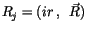 $\displaystyle { R_j = ( ir \> , \>\> \vec{R} )}$