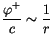 $\displaystyle\frac {\varphi^+}{c}\sim \frac{1}{r}$