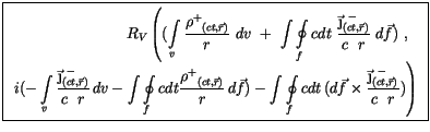 $\displaystyle \fbox {$\rule[-4mm]{0cm}{1cm}\begin{array}{rcl} R_V\left( (\displ...
...laystyle\frac {{\vec{\j}^{\ -}}_{(ct,\vec{r})}}{c \ \ r}) \right)\end{array} $}$