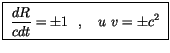 $\displaystyle \fbox {$ \ \displaystyle\frac{dR}{c dt} = \pm 1 \ \ , \ \ \ u \ v = \pm c^2 \ $}$