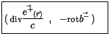 $\displaystyle \fbox {$\rule[-4mm]{0cm}{1cm}(\, {\sf div} \displaystyle\frac {\vec{e^+}_{(\vec{r})}}{c}\, \ , \ \ -{\sf rot} \vec{b^-}\, ) \quad $}$