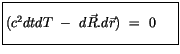 $\displaystyle \fbox {$\rule[-4mm]{0cm}{1cm}(c^2 dt dT \ - \ d\vec{R} . d\vec{r}) \ = \ 0 \ \ \ \ $}$