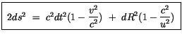 $\displaystyle \fbox {$ \ 2 ds^2 \ = \ c^2 dt^2 ( 1 - \displaystyle\frac{v^2}{c^2}) \ + \ dR^2 ( 1 - \displaystyle\frac{c^2}{u^2}) \ $}$