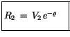 $\displaystyle \fbox {$\rule[-4mm]{0cm}{1cm}R_2 \, = \, V_2 \, e^{-\varrho} \quad $}$