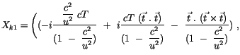 $\displaystyle X_{k1} = \Bigg( ( -i\displaystyle\frac {\displaystyle\frac {c^2}{...
... \ ( \vec{t} \times \vec{t} )}{( 1 \ - \ \displaystyle\frac {c^2}{u^2} )} ) \ ,$