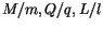 $M/m, Q/q, L/l$